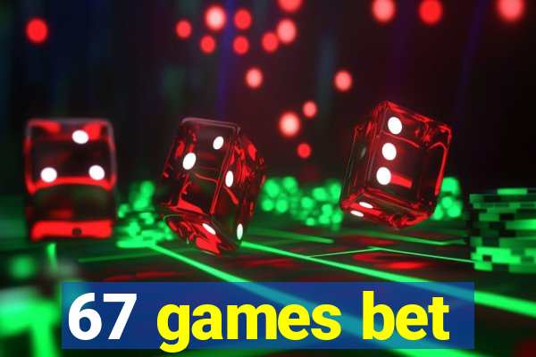 67 games bet